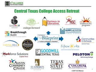 © 2017 E3 Alliance
Central Texas College Access Retreat
4
 