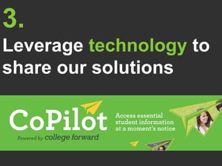 3.
Leverage technology to
share our solutions
 