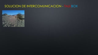 SOLUCION DE INTERCOMUNICACION - TALKBOX
 