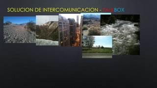 SOLUCION DE INTERCOMUNICACION - TALKBOX
 