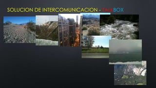 SOLUCION DE INTERCOMUNICACION - TALKBOX
 