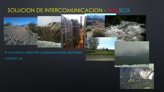 SOLUCION DE INTERCOMUNICACION - TALKBOX




IF YOU HAVE A NEED FOR COMMUNICATIONS ANYWHERE,
CONTACT US
 