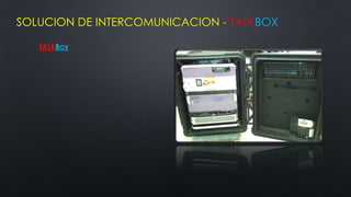SOLUCION DE INTERCOMUNICACION - TALKBOX

   TALKBOX
 