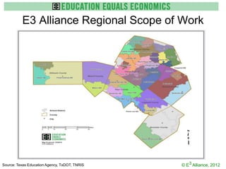 E3 Alliance Regional Scope of Work




Source: Texas Education Agency, TxDOT, TNRIS   © E3 Alliance, 2012
 