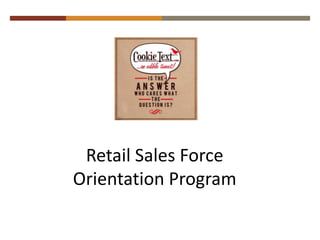Retail Sales Force 
Orientation Program 
 