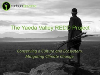 The Yaeda Valley REDD Project

Conserving a Culture and Ecosystem.
Mitigating Climate Change.

 