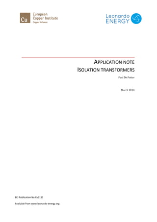 APPLICATION NOTE
ISOLATION TRANSFORMERS
Paul De Potter
March 2014
ECI Publication No Cu0113
Available from www.leonardo-energy.org
 