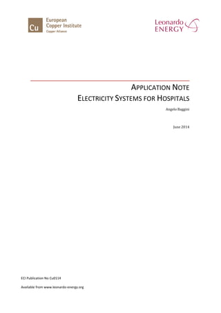 APPLICATION NOTE
ELECTRICITY SYSTEMS FOR HOSPITALS
Angelo Baggini
June 2014
ECI Publication No Cu0114
Available from www.leonardo-energy.org
 