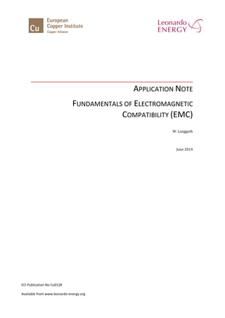 APPLICATION NOTE
FUNDAMENTALS OF ELECTROMAGNETIC
COMPATIBILITY (EMC)
W. Langguth
June 2014
ECI Publication No Cu0128
Available from www.leonardo-energy.org
 