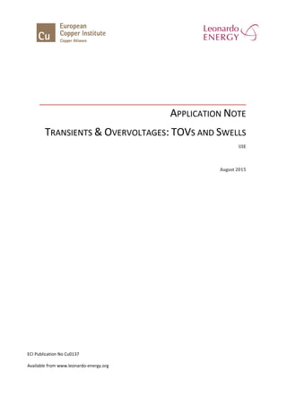 APPLICATION NOTE
TRANSIENTS & OVERVOLTAGES: TOVS AND SWELLS
UIE
August 2015
ECI Publication No Cu0137
Available from www.leonardo-energy.org
 