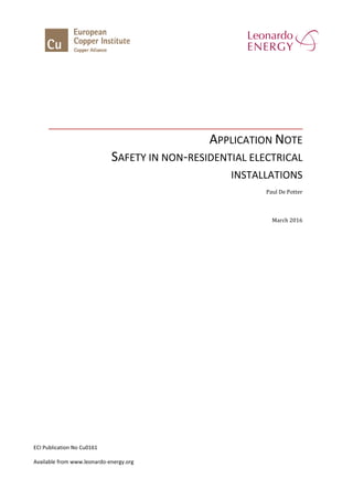 APPLICATION NOTE
SAFETY IN NON-RESIDENTIAL ELECTRICAL
INSTALLATIONS
Paul De Potter
March 2016
ECI Publication No Cu0161
Available from www.leonardo-energy.org
 