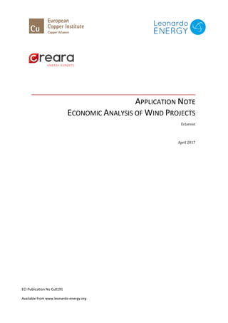 APPLICATION NOTE
ECONOMIC ANALYSIS OF WIND PROJECTS
Eclareon
April 2017
ECI Publication No Cu0191
Available from www.leonardo-energy.org
 
