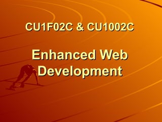 CU1F02C & CU1002C Enhanced Web Development 