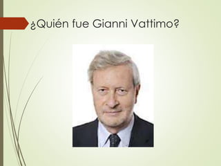 ¿Quién fue Gianni Vattimo?
 