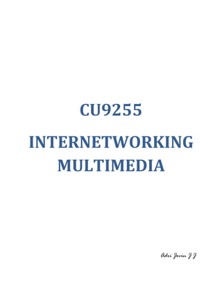 CU9255
INTERNETWORKING
MULTIMEDIA
Adri Jovin J J
 