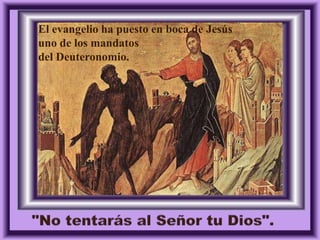 El evangelio ha puesto en boca de Jesús
uno de los mandatos
del Deuteronomio.

2, 13-17

 