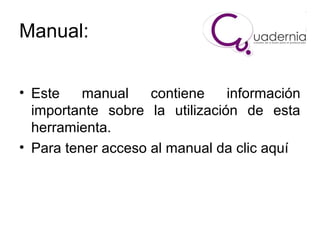 Manual:
• Este
manual
contiene
información
importante sobre la utilización de esta
herramienta.
• Para tener acceso al manual da clic aquí

 