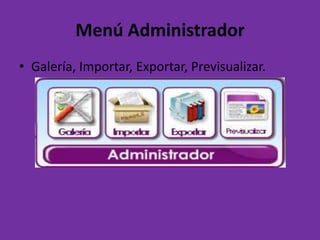 Menú Administrador Galería, Importar, Exportar, Previsualizar. 