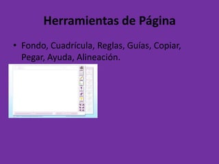 Herramientas de Página Fondo, Cuadrícula, Reglas, Guías, Copiar, Pegar, Ayuda, Alineación. 