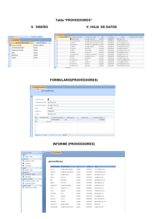 Tabla “PROVEEDORES”
V. DISEÑO V. HOJA DE DATOS
FORMULARIO(PROVEEDORES)
INFORME (PROVEEDORES)
 