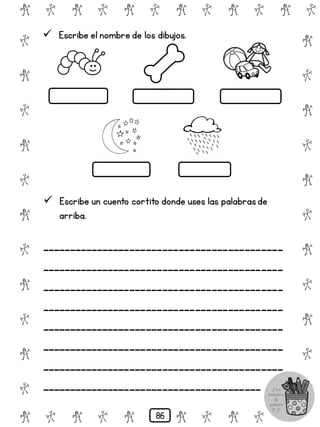 # @ # @ # @ # @ # @ # @
@
#
@
#
@
#
@
#
@
#
@
#
@
#
@
#
@
#
@
#
@
#
# @ # @ # @ # @ # @
 Escribe el nombre de los dibujos.
 Escribe un cuento cortito donde uses las palabrasde
arriba.
____________________________________________
____________________________________________
____________________________________________
____________________________________________
____________________________________________
____________________________________________
____________________________________________
________________________________________
86
 