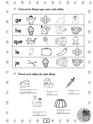 # @ # @ # @ # @ # @ # @
@
#
@
#
@
#
@
#
@
#
@
#
@
#
@
#
@
#
@
#
@
#
# @ # @ # @ # @ # @
 Colorea los dibujos que usen cada sílaba.
ge
he
que
le
je
 Remarca la sílaba de cada dibujo.
que le je
he ge
31
 