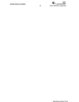 INTRODUCCION A LA QUIMICA FCEFN-UNSJ
Mag Silvana Andrea Farina
78 Anexo: Medidas y magnitudes.
 