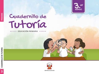 Tutoría
Cuadernillo de
3.er
GRADO
EDUCACIÓN PRIMARIA
3
CUADERNILLO
DE
TUTORÍA
PRIMARIA
 