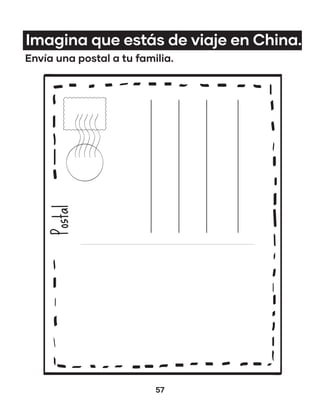 57
Imagina que estás de viaje en China.
Envía una postal a tu familia.
Postal
 