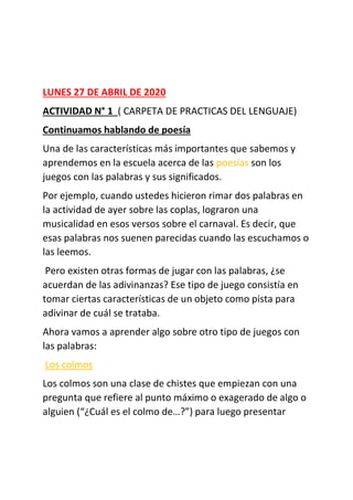 LUNES 27 DE ABRIL DE 2020
ACTIVIDAD N° 1 ( CARPETA DE PRACTICAS DEL LENGUAJE)
Continuamos hablando de poesía
Una de las ca...