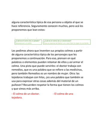 alguna característica típica de esa persona u objeto al que se
hace referencia. Seguramente conocen muchos, pero acá les
p...