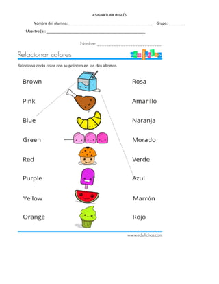 ASIGNATURA INGLÉS
Nombre del alumno: ____________________________________________ Grupo: _________
Maestro (a):___________________________________________________
 