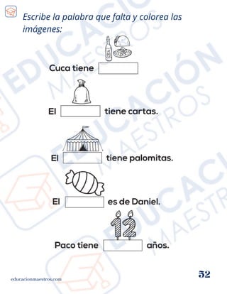 educacionmaestros.com
52
Escribe la palabra que falta y colorea las
imágenes:
 