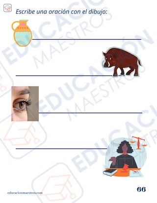 educacionmaestros.com
66
Escribe una oración con el dibujo:
 