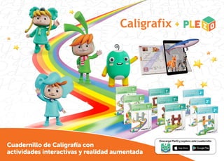 Cuadernillo de Caligrafía con
actividades interactivas y realidad aumentada
Descarga PleIQ y explora este cuadernillo
 