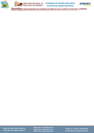 Unidades de Gestión Educativa
Local de la región Apurímac
Equipo de elaboración: Docentes
de las IIEE de la región Apurímac
Equipo de acompañamiento:
Especialistas de Educación de las
UGELs de la región Apurímac
Equipo de revisión: Especialistas
de educación de la DRE Apurímac
 