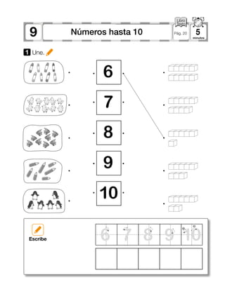 9 5Números hasta 10 Pág. 20
1 Une.
6
8
10
7
9
109876Escribe
 