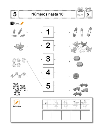 5 5Números hasta 10 Pág. 14
1 Une.
1
3
5
2
4
2 31 54Escribe
 