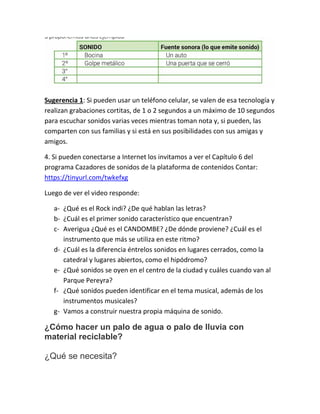 Sugerencia 1: Si pueden usar un teléfono celular, se valen de esa tecnología y
realizan grabaciones cortitas, de 1 o 2 seg...