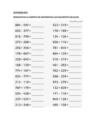 ACTIVIDAD Nº3
RESOLVER EN LA CARPETA DE MATEMATICA LOS SIGUIENTES CÀLCULOS
 
