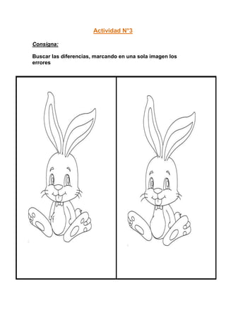Actividad N°3

Consigna:

Buscar las diferencias, marcando en una sola imagen los
errores
 