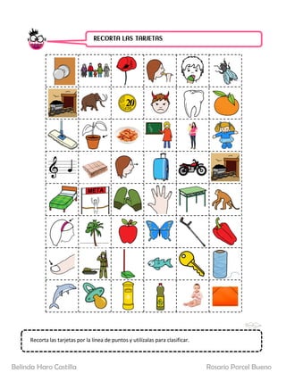 RECORTA LAS TARJETAS.
Recorta las tarjetas por la línea de puntos y utilízalas para clasificar.
Rosario Porcel Bueno
Belinda Haro Castilla
 