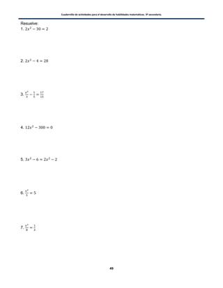 Cuadernillo de actividades para el desarrollo de habilidades matemáticas. 3º secundaria.
49
Resuelve:
1.
2.
3.
4.
5.
6.
7.
 