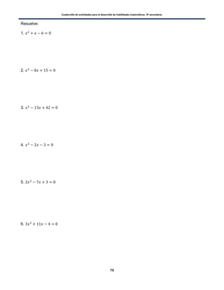 Cuadernillo de actividades para el desarrollo de habilidades matemáticas. 3º secundaria.
75
Resuelve:
1.
2.
3.
4.
5.
6.
 