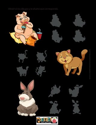 Observa los dibujos y la silueta que corresponda.
www.materialparamaestros.com
 