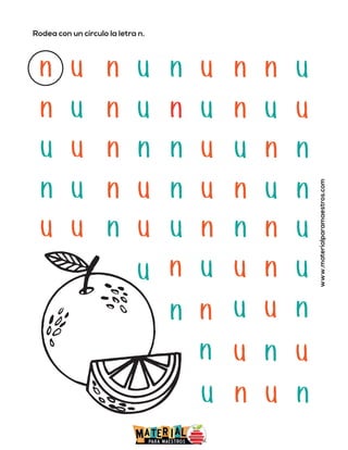 Rodea con un círculo la letra n.
www.materialparamaestros.com
n u n u n u n u
n
n u n u n u n u
u
u u n n n u u n
n
n u n u n u n n
u
u u n u u n
n
n u
n
u
n
n
u u
n
u
n
u
n n
u
u n
u
u u
n
 