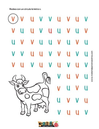 Rodea con un círculo la letra v.
www.materialparamaestros.com
v v u v v u v v
u
v u u v u u v v
u
u v v u u v u u
v
v v u u v v u u
v
v u v u v u v v
u
v
v
u
u u
v
v u v
u
u u
v
v u
v
 