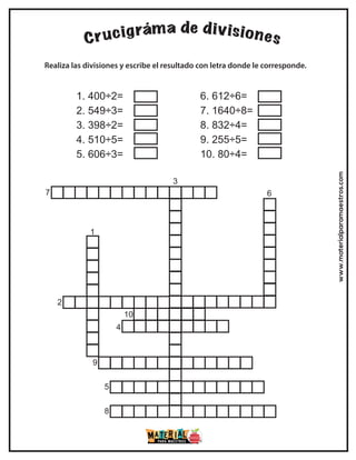 www.materialparamaestros.com
Realiza las divisiones y escribe el resultado con letra donde le corresponde.
1
2
3
4
5
6
7
8
9
10
1. 400÷2=
2. 549÷3=
3. 398÷2=
4. 510÷5=
5. 606÷3=
6. 612÷6=
7. 1640÷8=
8. 832÷4=
9. 255÷5=
10. 80÷4=
 