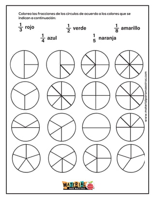 www.materialparamaestros.com
Colorea las fracciones de los círculos de acuerdo a los colores que se
indican a continuación:













  
 