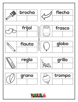 brocha flecha
frijol frasco
flauta globo
regla grillo
grano trompo
www.materialparamaestros.com
 